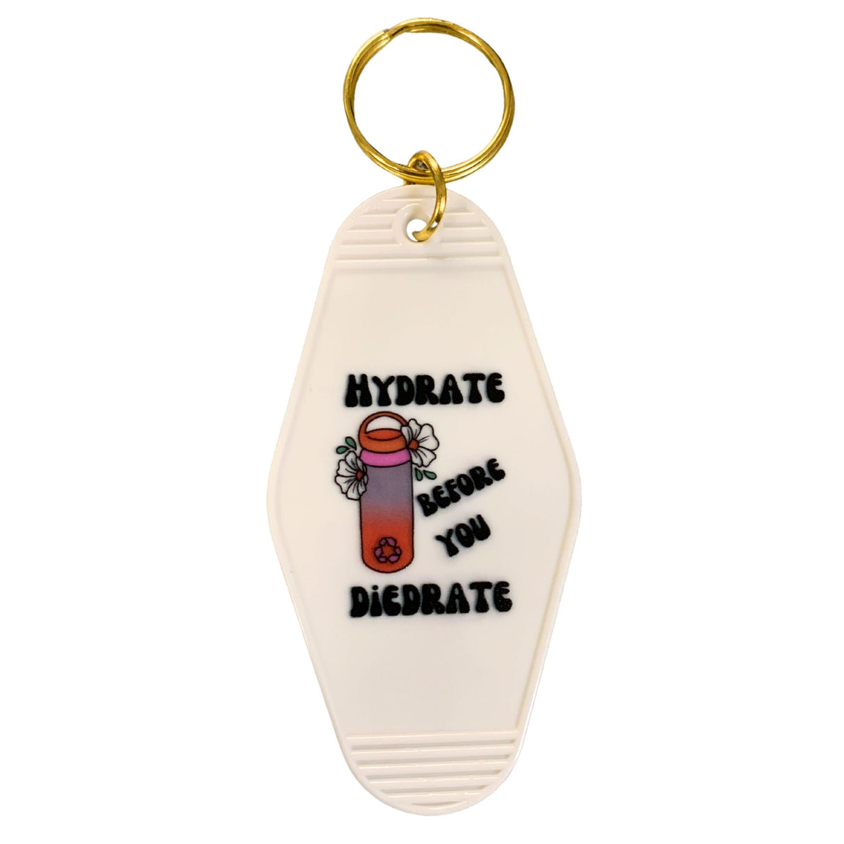 Hydrate Before You Diedrate π§ Motel Style Keychain