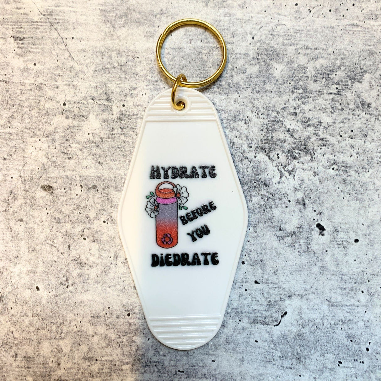 Hydrate Before You Diedrate π§ Motel Style Keychain
