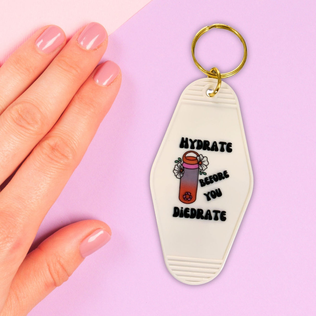 Hydrate Before You Diedrate π§ Motel Style Keychain