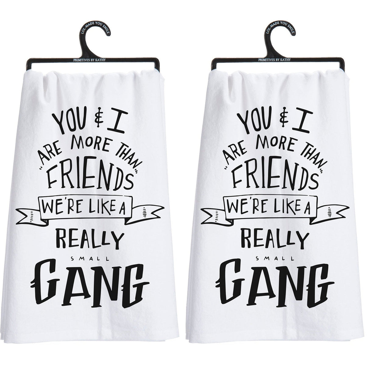 Set of 2 You & I Are More Than Friends, We're Like a Really Small Gang Funny Snarky Dish Cloth Towel | Funny Tea Towel