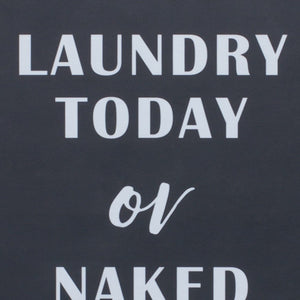 15" X 12" Black And White Laundry Today or Naked Tomorrow Wood Wall Decor