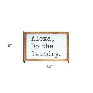 8" X 12" White And Black Alexa Do The Laundry Wood Wall Decor