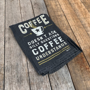Coffee Doesn't Ask Silly Questions, Coffee Understands Dish Towel