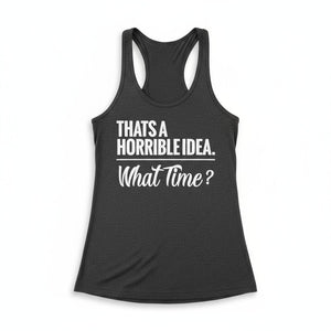 Women's Tank: "Horrible Idea"
